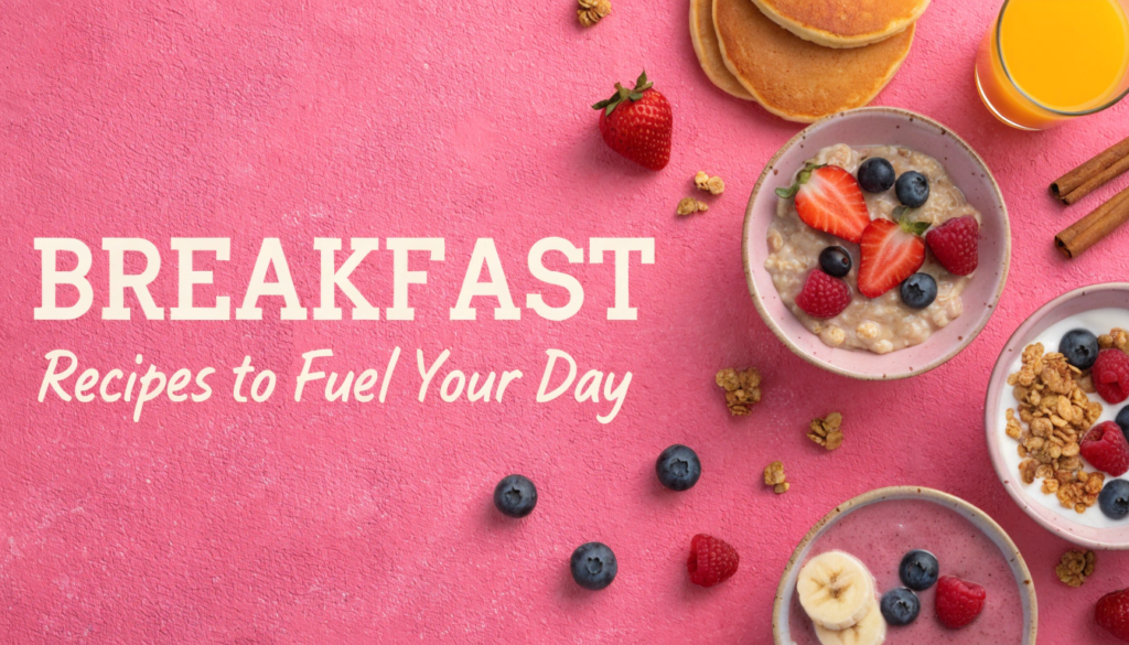 Wholesome Beginnings: Breakfast Recipes That Fuel the Body and Mind Wholesome Beginnings: Breakfast Recipes That Fuel the Body and Mind